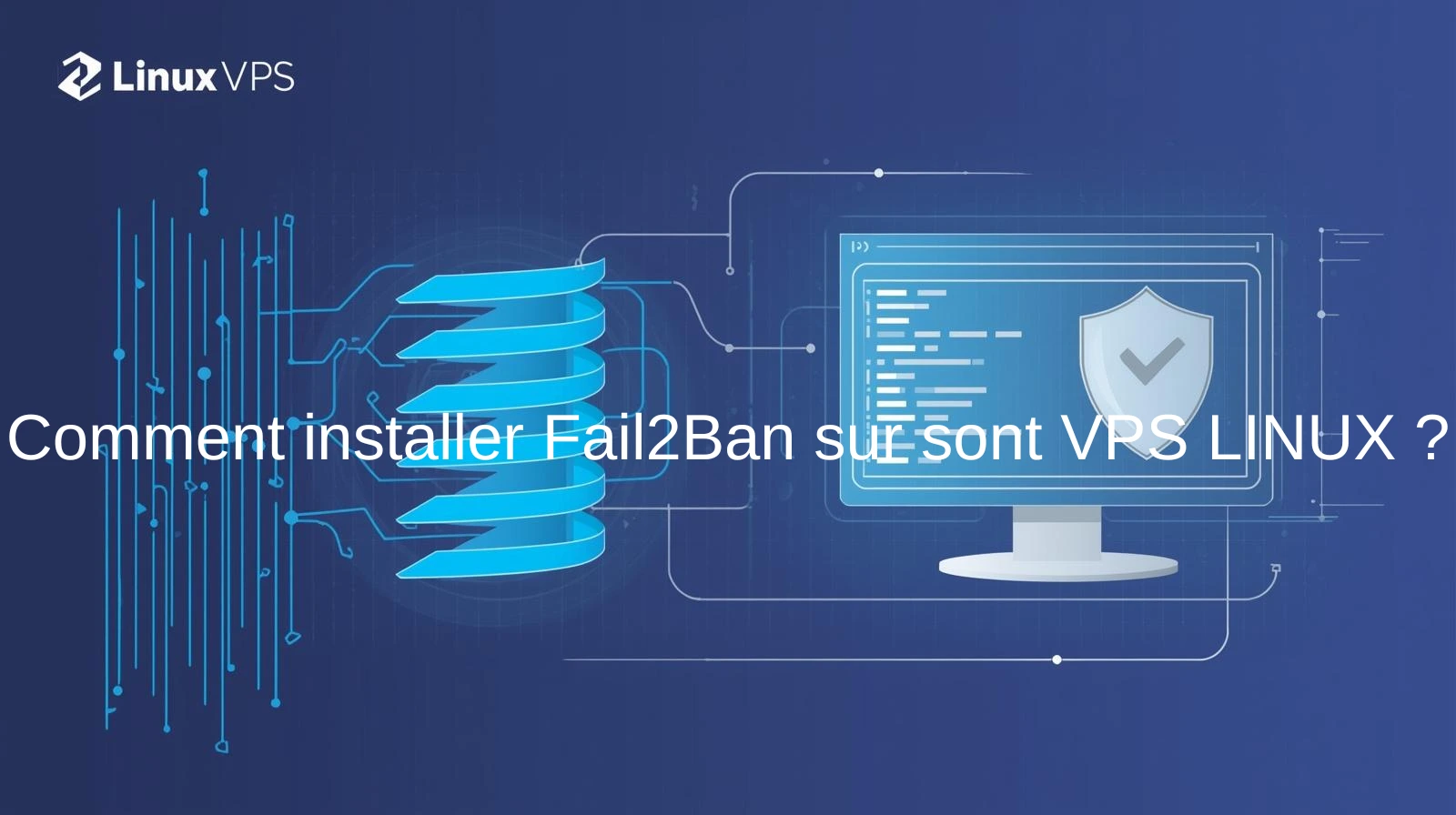 Installer et configurer Fail2Ban sur Linux